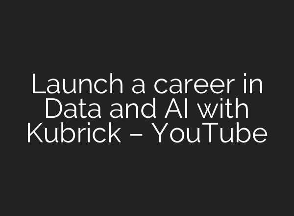 Launch a career in Data and <b>AI</b> with Kubrick – YouTube