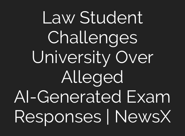 Law Student Challenges University Over Alleged <b>AI</b>-Generated Exam Responses | NewsX