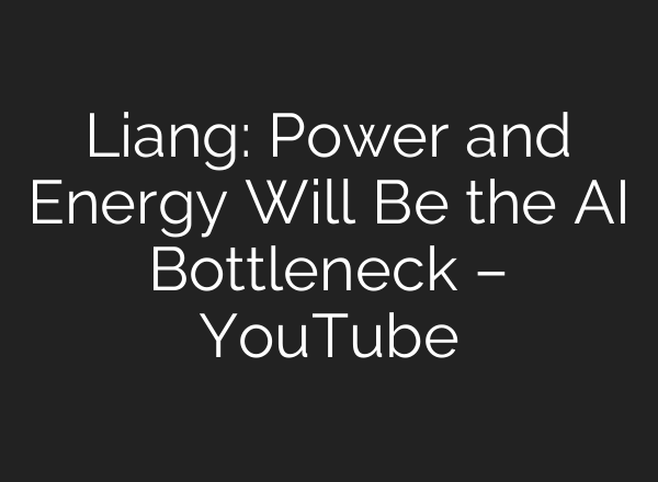 Liang: Power and Energy Will Be the <b>AI</b> Bottleneck – YouTube