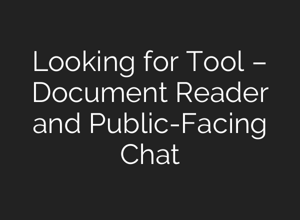 Looking for Tool – Document Reader and Public-Facing Chat