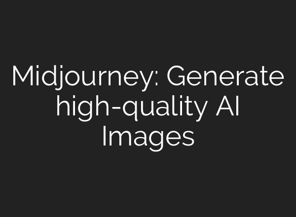 <b>Midjourney</b>: Generate high-quality AI Images