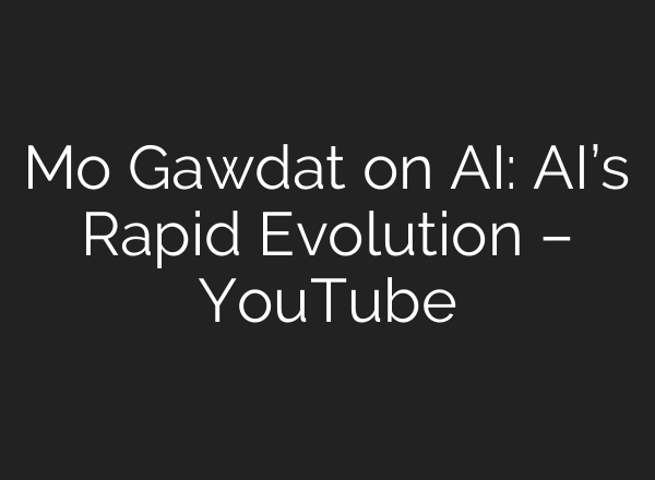 Mo Gawdat on <b>AI</b>: <b>AI’s</b> Rapid Evolution – YouTube