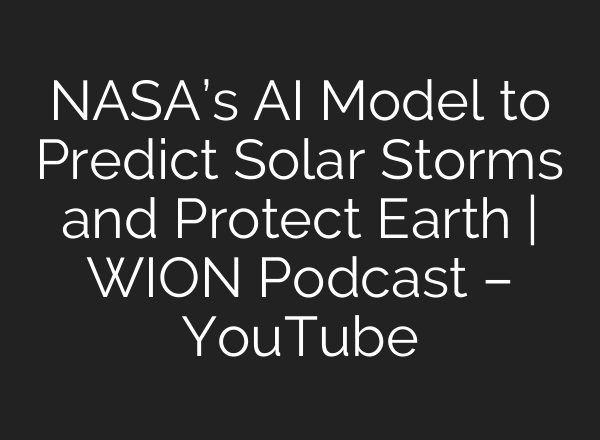NASA’s <b>AI</b> Model to Predict Solar Storms and Protect Earth | WION Podcast – YouTube