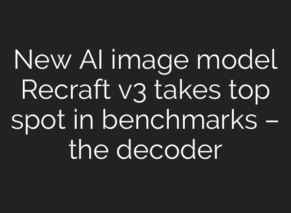 New AI image model Recraft v3 takes top spot in benchmarks – the decoder