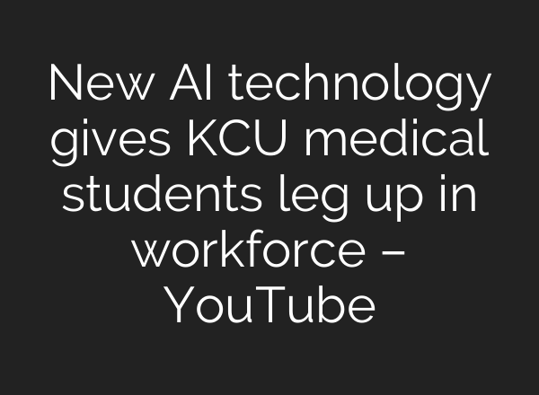 New <b>AI</b> technology gives KCU medical students leg up in workforce – YouTube