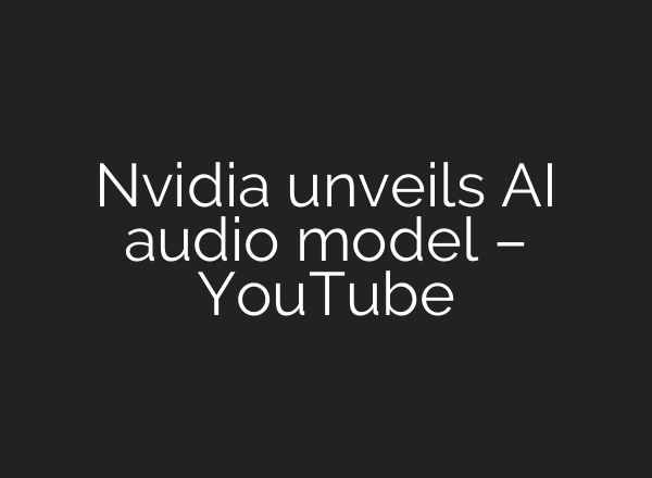 Nvidia unveils <b>AI</b> audio model – YouTube