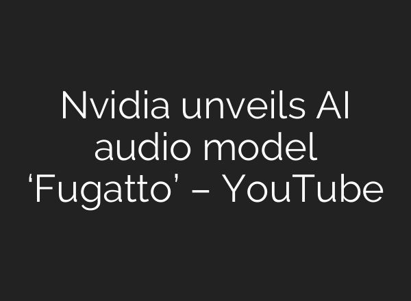 Nvidia unveils <b>AI</b> audio model ‘Fugatto’ – YouTube