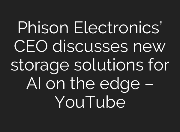 Phison Electronics’ CEO discusses new storage solutions for <b>AI</b> on the edge – YouTube