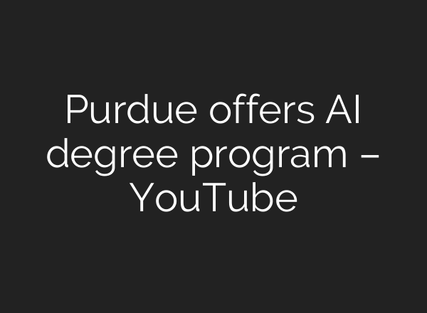 Purdue offers <b>AI</b> degree program – YouTube