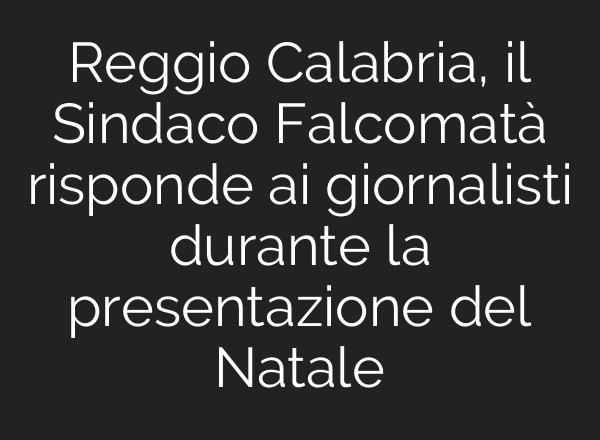Reggio Calabria, il Sindaco Falcomatà risponde <b>ai</b> giornalisti durante la presentazione del Natale