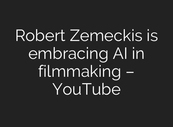 Robert Zemeckis is embracing <b>AI</b> in filmmaking – YouTube