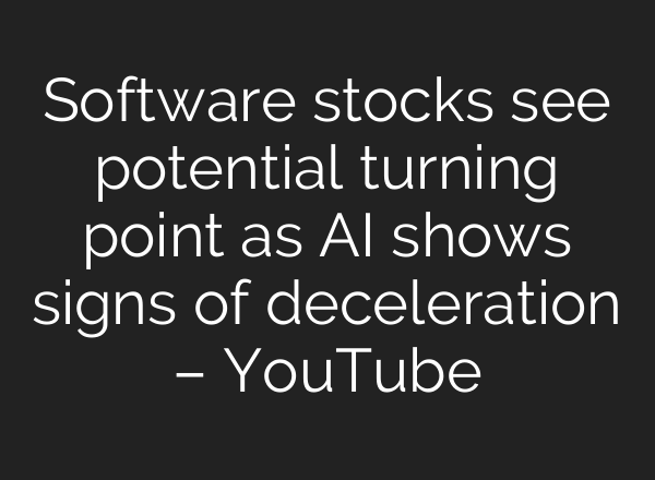 Software stocks see potential turning point as <b>AI</b> shows signs of deceleration – YouTube