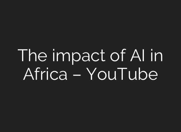 The impact of <b>AI</b> in Africa – YouTube