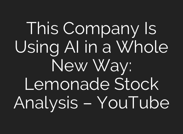 This Company Is Using <b>AI</b> in a Whole New Way: Lemonade Stock Analysis – YouTube