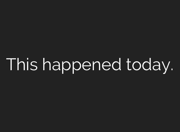This happened today.