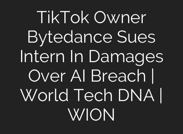 TikTok Owner Bytedance Sues Intern In Damages Over <b>AI</b> Breach | World Tech DNA | WION