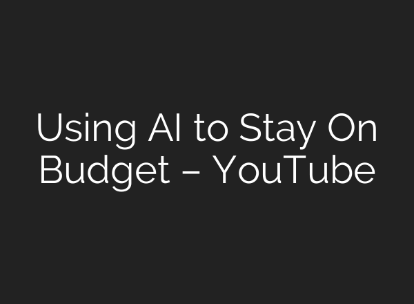 Using <b>AI</b> to Stay On Budget – YouTube