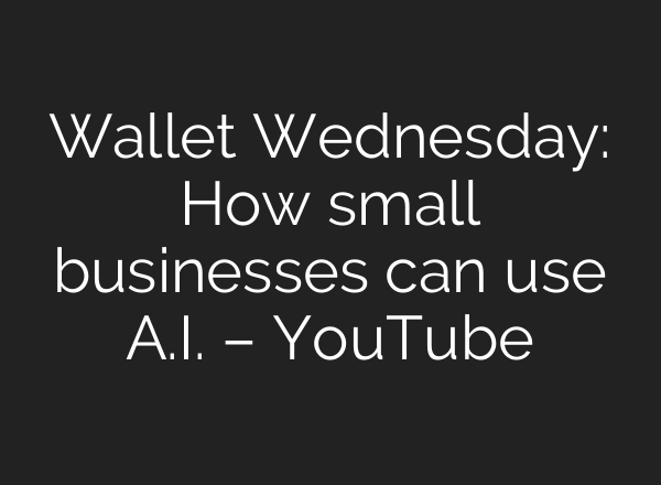 Wallet Wednesday: How small businesses can use <b>A.I.</b> – YouTube