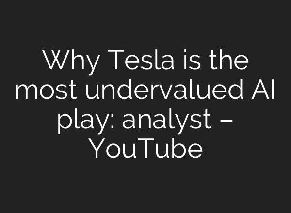 Why Tesla is the most undervalued <b>AI</b> play: analyst – YouTube