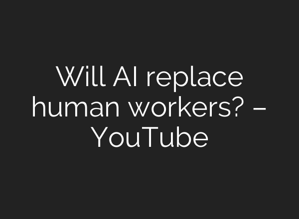 Will <b>AI</b> replace human workers? – YouTube