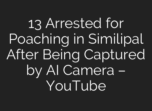 13 Arrested for Poaching in Similipal After Being Captured by <b>AI</b> Camera – YouTube