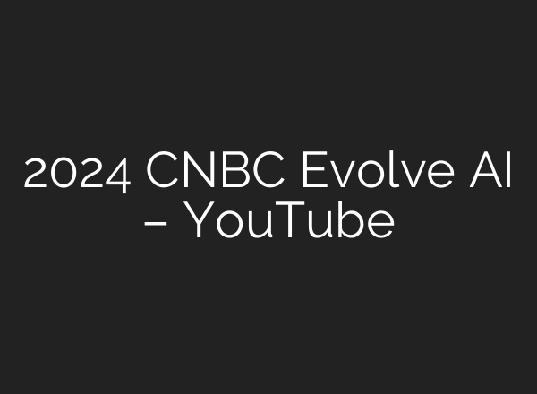 2024 CNBC Evolve <b>AI</b> – YouTube