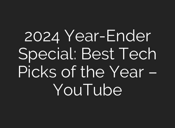 2024 Year-Ender Special: Best Tech Picks of the Year – YouTube