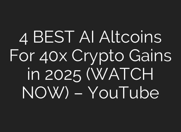 4 BEST <b>AI</b> Altcoins For 40x Crypto Gains in 2025 (WATCH NOW) – YouTube