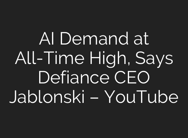 <b>AI</b> Demand at All-Time High, Says Defiance CEO Jablonski – YouTube