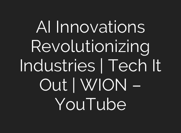 <b>AI</b> Innovations Revolutionizing Industries | Tech It Out | WION – YouTube