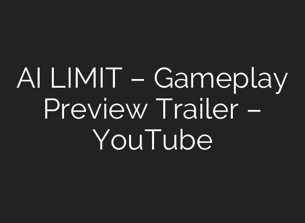 <b>AI</b> LIMIT – Gameplay Preview Trailer – YouTube