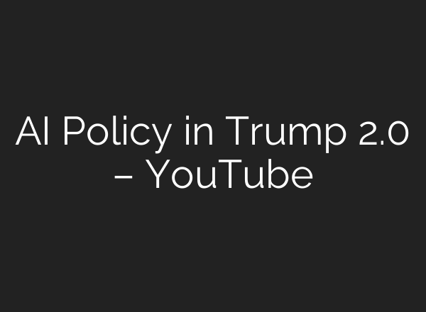 <b>AI</b> Policy in Trump 2.0 – YouTube