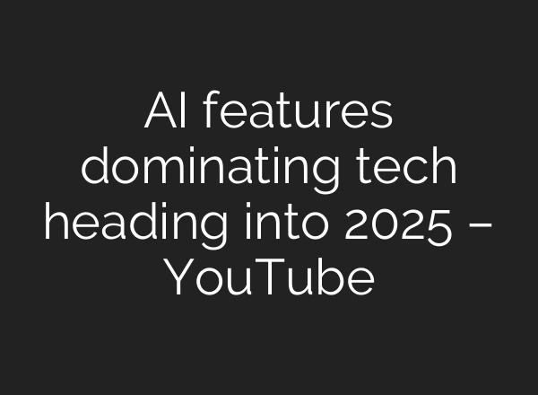 <b>AI</b> features dominating tech heading into 2025 – YouTube