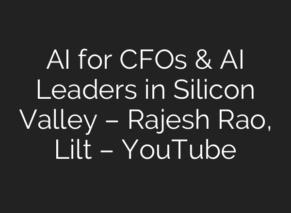 <b>AI</b> for CFOs & <b>AI</b> Leaders in Silicon Valley – Rajesh Rao, Lilt – YouTube