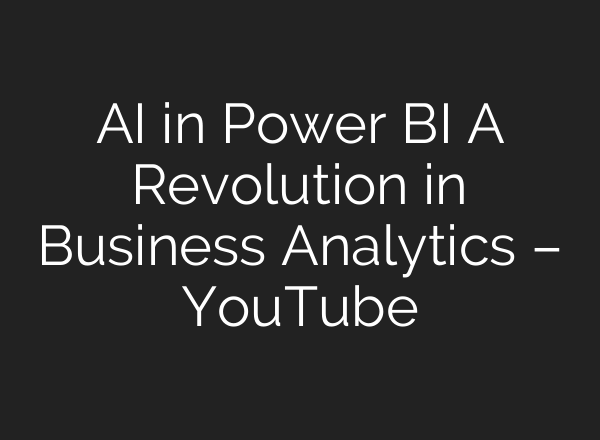 <b>AI</b> in Power BI A Revolution in Business Analytics – YouTube