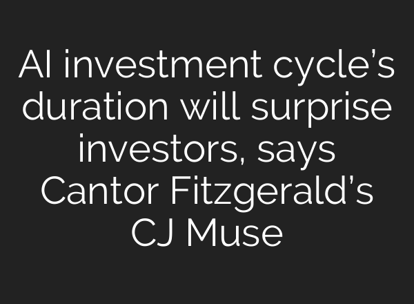 <b>AI</b> investment cycle’s duration will surprise investors, says Cantor Fitzgerald’s CJ Muse