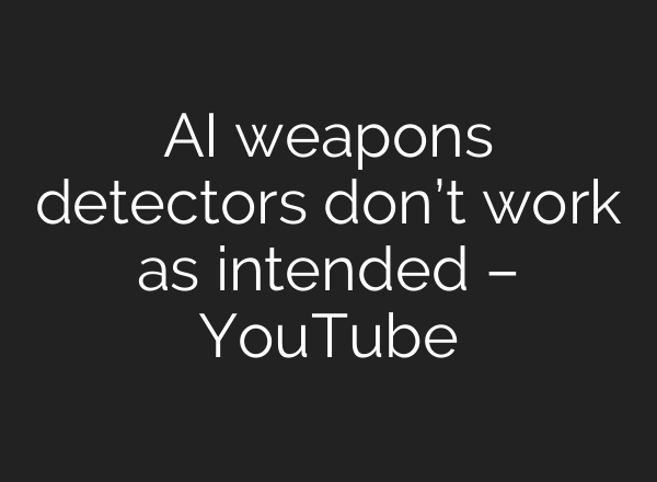 <b>AI</b> weapons detectors don’t work as intended – YouTube