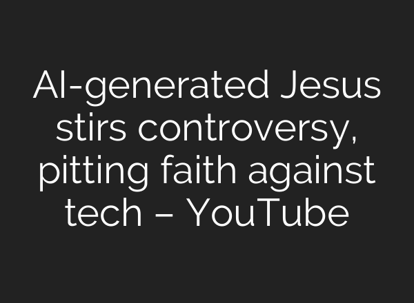 <b>AI</b>-generated Jesus stirs controversy, pitting faith against tech – YouTube