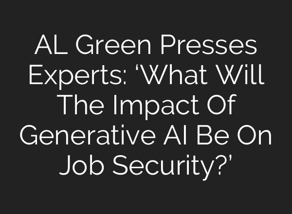 AL Green Presses Experts: ‘What Will The Impact Of Generative <b>AI</b> Be On Job Security?’
