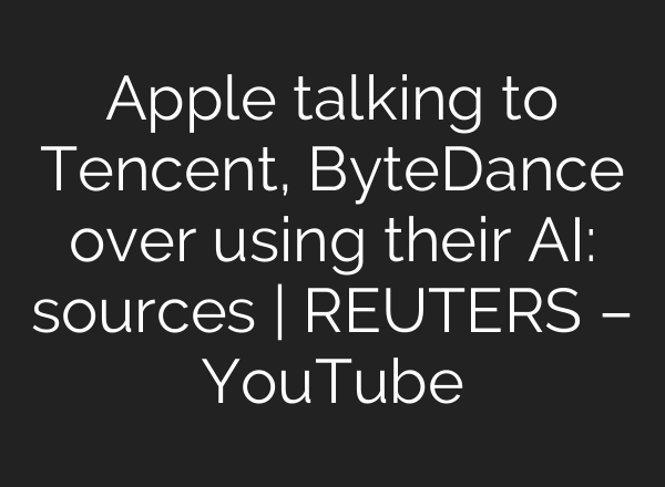 Apple talking to Tencent, ByteDance over using their <b>AI</b>: sources | REUTERS – YouTube