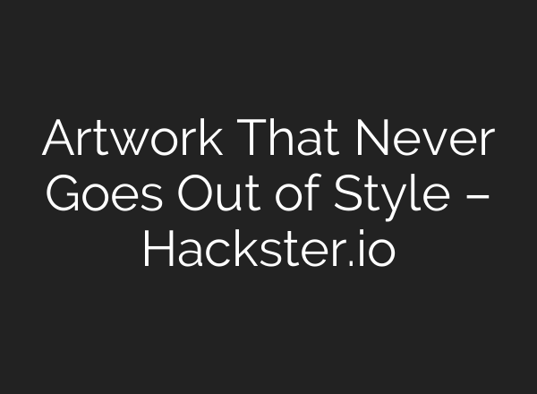 Artwork That Never Goes Out of Style – Hackster.io