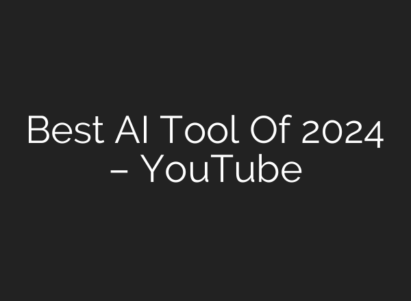 Best <b>AI</b> Tool Of 2024 – YouTube
