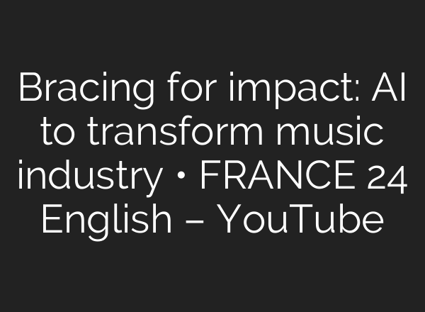 Bracing for impact: <b>AI</b> to transform music industry • FRANCE 24 English – YouTube