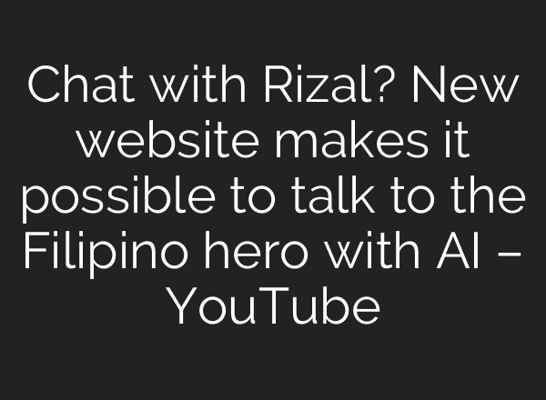 Chat with Rizal? New website makes it possible to talk to the Filipino hero with <b>AI</b> – YouTube