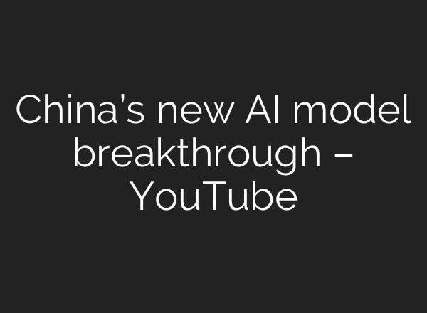 China’s new <b>AI</b> model breakthrough – YouTube