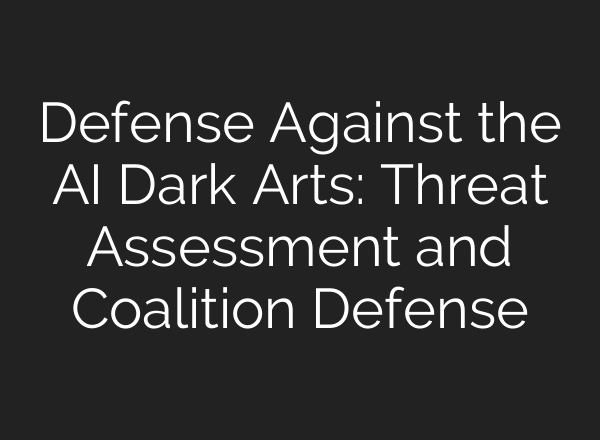 Defense Against the AI Dark Arts: Threat Assessment and Coalition Defense