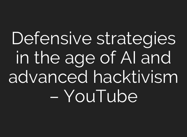 Defensive strategies in the age of <b>AI</b> and advanced hacktivism – YouTube