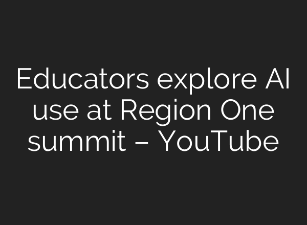 Educators explore <b>AI</b> use at Region One summit – YouTube