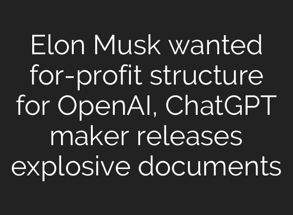 Elon Musk wanted for-profit structure for OpenAI, <b>ChatGPT</b> maker releases explosive documents