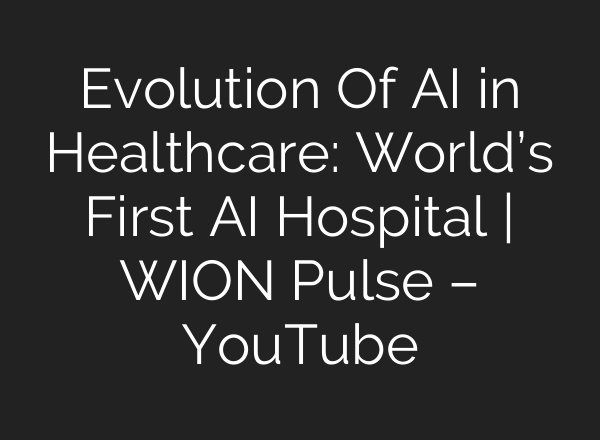 Evolution Of <b>AI</b> in Healthcare: World’s First <b>AI</b> Hospital | WION Pulse – YouTube